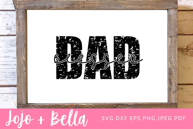 Dad Svg, Blessed Dad Grunge svg, Fathers Day Svg, Blessed Dad Svg, Grunge Dad Svg, Dad t shirt svg, Dad Appreciation, Dad, Grunge Svg SVG Jojo&Bella 