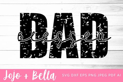 Dad Svg, Blessed Dad Grunge svg, Fathers Day Svg, Blessed Dad Svg, Grunge Dad Svg, Dad t shirt svg, Dad Appreciation, Dad, Grunge Svg SVG Jojo&Bella 