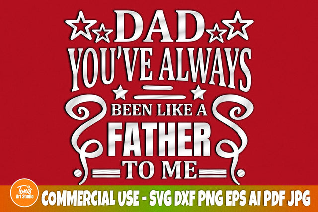 Dad SVG Cut File, Dad You've Always Been Like A Father to me SVG, Father's Day Svg, Dad Sign Svg, Dad Shirt Svg, Cricut, Dad Silhouette Svg SVG TonisArtStudio 
