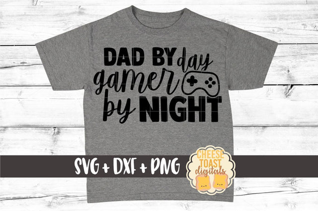 Dad SVG | Dad By Day Gamer By Night SVG Cheese Toast Digitals 