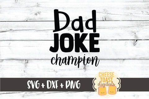 Dad SVG | Dad Joke Champion SVG Cheese Toast Digitals 