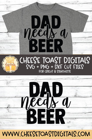 Dad SVG | Dad Needs A Beer SVG Cheese Toast Digitals 