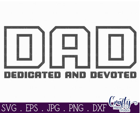 Dad Svg - Dedicated And Devoted Cut File SVG Crafty Mama Studios 