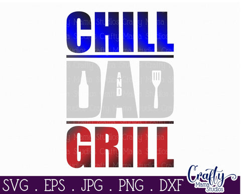 Dad Svg - Father's Day Svg - Chill and Grill Svg - Bbq Svg - Beer Svg SVG Crafty Mama Studios 