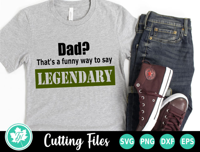 Dad SVG | Fathers Day SVG | Funny Way To Say Legendary SVG TrueNorthImagesCA 