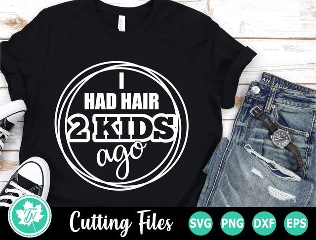 Dad SVG | Fathers Day SVG | I Had Hair 2 Kids Ago SVG TrueNorthImagesCA 