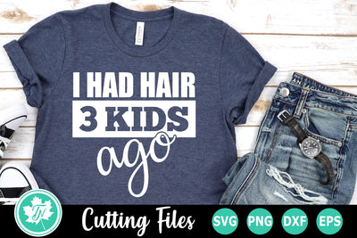 Dad SVG | Fathers Day SVG | I Had Hair 3 Kids Ago SVG SVG TrueNorthImagesCA 