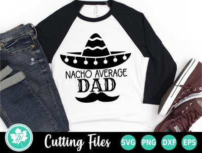 Dad SVG | Fathers Day SVG | Nacho Average Dad SVG SVG TrueNorthImagesCA 