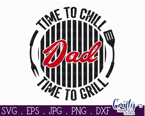 Dad Svg - Father's Day Svg - Time to Chill - Time to Grill Svg - Bbq Svg SVG Crafty Mama Studios 