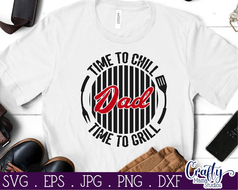 Dad Svg - Father's Day Svg - Time to Chill - Time to Grill Svg - Bbq Svg SVG Crafty Mama Studios 