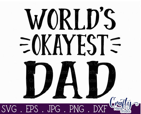 Dad Svg - Father's Day Svg - World's Okayest Dad SVG SVG Crafty Mama Studios 