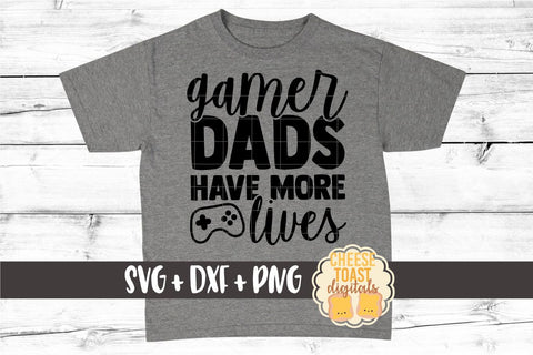 Dad SVG | Gamer Dads Have More Lives SVG Cheese Toast Digitals 