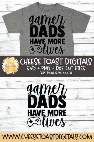 Dad SVG | Gamer Dads Have More Lives SVG Cheese Toast Digitals 