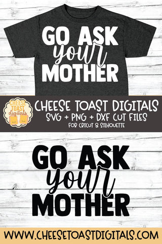 Dad SVG | Go Ask Your Mother SVG Cheese Toast Digitals 
