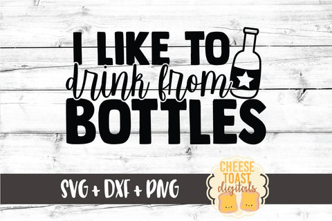 Dad SVG | I Like To Drink From Bottles SVG Cheese Toast Digitals 