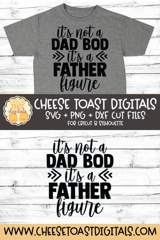 Dad SVG | It's Not A Dad Bod It's A Father Figure SVG Cheese Toast Digitals 
