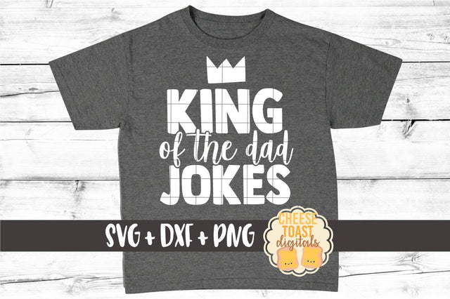 Dad SVG | King of the Dad Jokes SVG Cheese Toast Digitals 