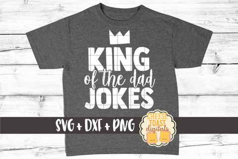 Dad SVG | King of the Dad Jokes SVG Cheese Toast Digitals 