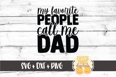 Dad SVG | My Favorite People Call Me Dad SVG Cheese Toast Digitals 
