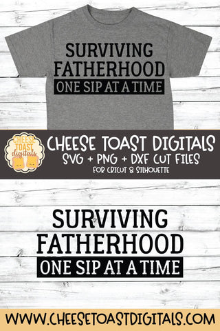 Dad SVG | Surviving Fatherhood One Sip At A Time SVG Cheese Toast Digitals 