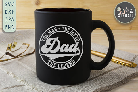Dad SVG | The Man The Myth The Legend | Father's Day SVG Style and Stencil 