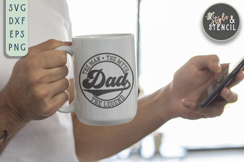 Dad SVG | The Man The Myth The Legend | Father's Day SVG Style and Stencil 