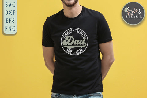 Dad SVG | The Man The Myth The Legend | Father's Day SVG Style and Stencil 