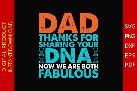 Dad Thanks For DNA Now We Are Both Fabulous SVG PNG PDF Cut File SVG Creativedesigntee 