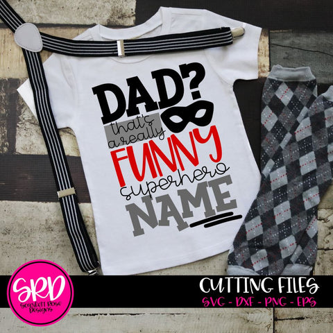 Dad? That's a Really Funny Superhero Name SVG SVG Scarlett Rose Designs 