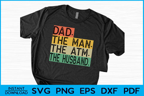 Dad The Man The ATM The Husband SVG Cut File SVG Creativedesigntee 