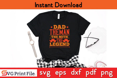 DAD The Man The Mith The Legend Fathers Day SVG PNG Cricut File SVG SVG Print File 