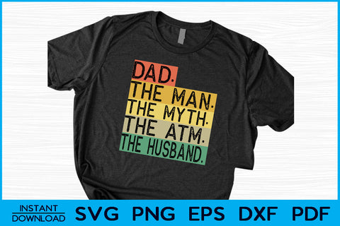 Dad The Man The Myth The ATM The Husband SVG Cut File SVG Creativedesigntee 