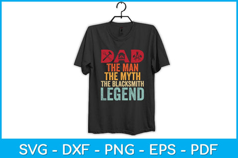 Dad The Man The Myth The Blacksmith Legend Svg Cutting File SVG artprintfile 