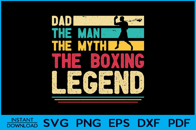 Dad The Man The Myth The Boxing Legend Svg Png Digital Crafting T-shirt Designs SVG Creativedesigntee 