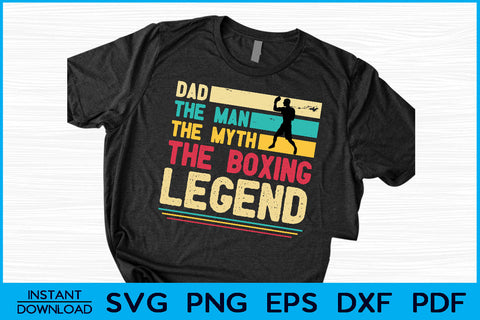 Dad The Man The Myth The Boxing Legend Svg Png Digital Crafting T-shirt Designs SVG Creativedesigntee 