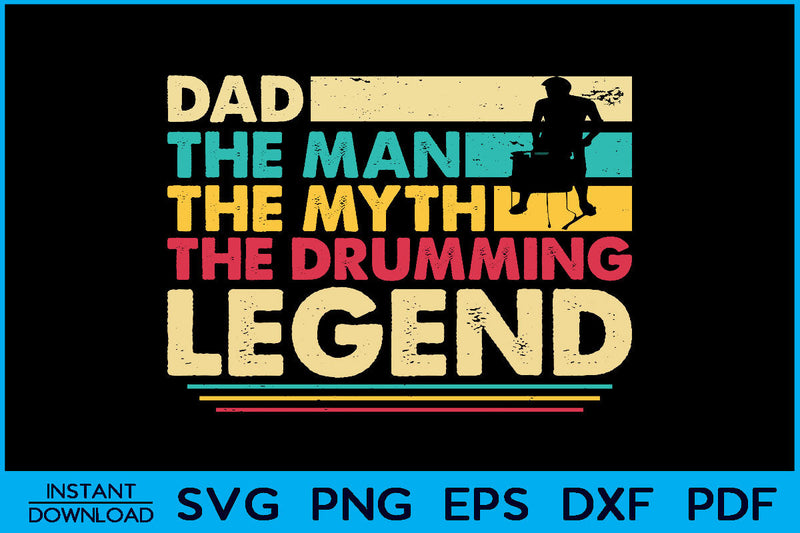 Dad The Man The Myth The Drumming Legend SVG PNG Cut File SVG Creativedesigntee 