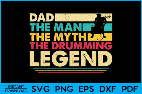 Dad The Man The Myth The Drumming Legend SVG PNG Cut File SVG Creativedesigntee 