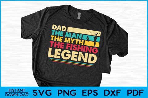 Dad The Man The Myth The Fishing Legend SVG PNG Cut File SVG Creativedesigntee 