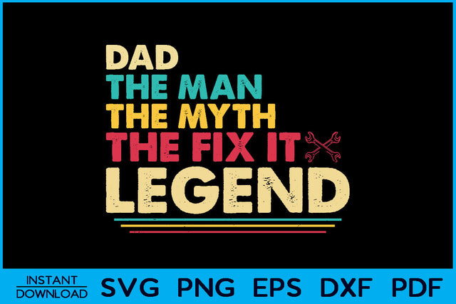 Dad The Man The Myth The Fix It Legend SVG Cut File SVG Creativedesigntee 