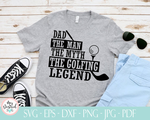 Dad The Man The Myth The Golfing Legend, Father's Day svg, Gift for Golfer, golfing svg, sports svg, cricut svg, Shirt Men, svg designs, eps SVG MyDesiredSVG 