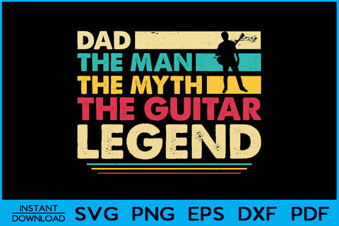 Dad The Man The Myth The Guitar Legend SVG PNG Cut File SVG Creativedesigntee 