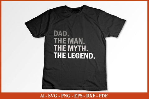 Dad The Man The Myth The Legend Father's Day SVG PNG Cut File SVG SVG Print File 