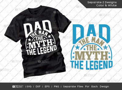 Dad The Man The Myth The Legend SVG Cut File | Dad Svg | Father's Day Svg | Gift For Dad Svg | T-shirt Design SVG ETC Craft 