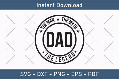 Dad The Man The Myth The Legend Svg, Fathers Day Svg, Daddy Svg, Father Day Svg, Grandpa Svg, Papa Svg – Printable, Cricut & Silhouette SVG Debashish Barman 