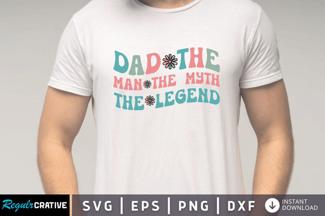 Dad the man the myth the legend SVG SVG Regulrcrative 
