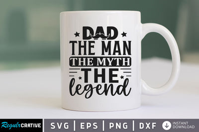 Dad the man the myth the legend SVG SVG Regulrcrative 