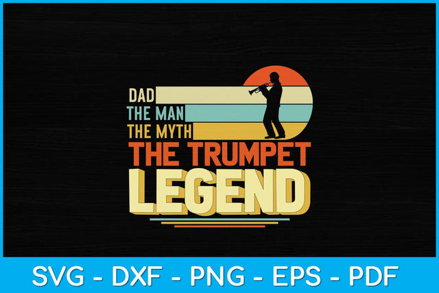 Dad The Man The Myth The Trumpet Legend Svg Cutting File SVG Helal 