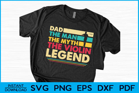 Dad The Man The Myth The Violin Legend SVG PNG Cut File SVG Creativedesigntee 