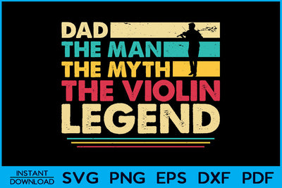 Dad The Man The Myth The Violin Legend SVG PNG Cut File SVG Creativedesigntee 