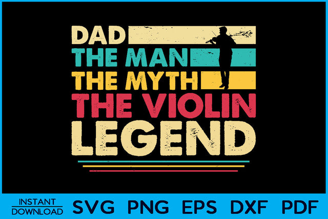 Dad The Man The Myth The Violin Legend SVG PNG Cut File SVG Creativedesigntee 